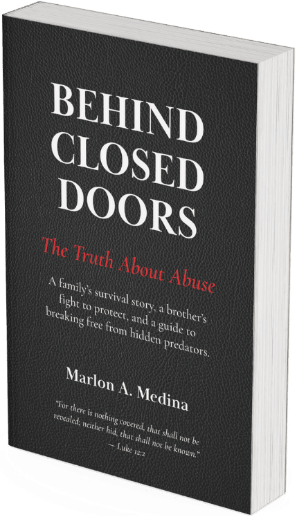 Behind Closed Doors: The Truth About Abuse by Marlon A. Medina